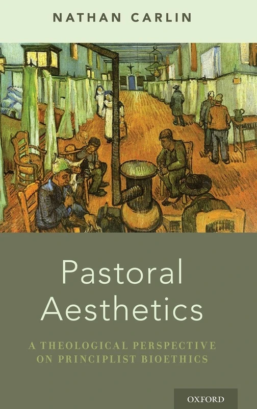 PASTORAL AESTHETICS: A Theological Perspective on Principlist Bioethics