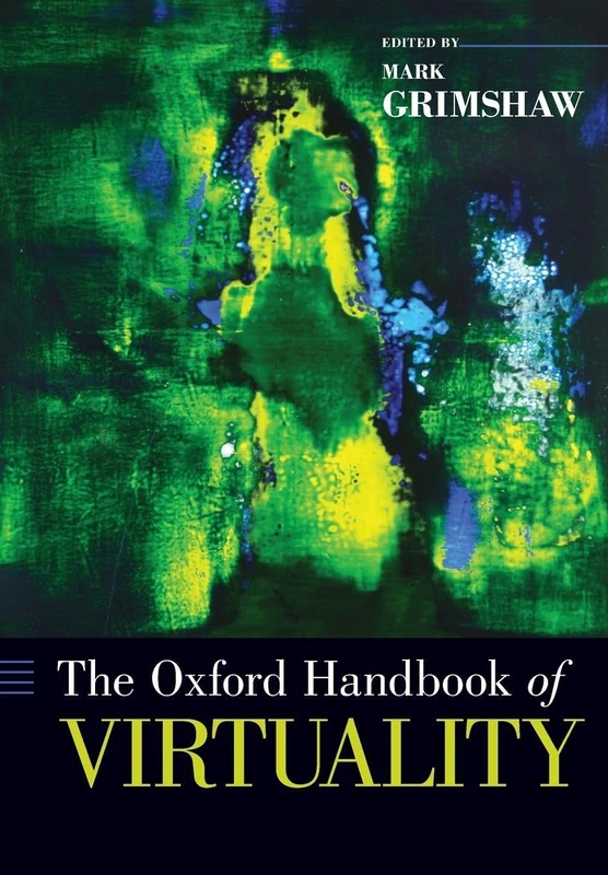 The Oxford Handbook of Virtuality (Oxford Handbooks)