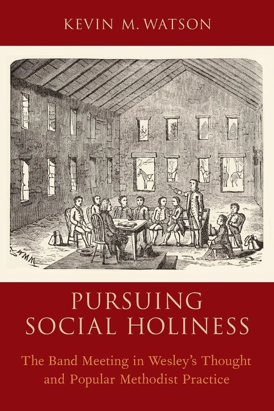 Pursuing Social Holiness: The Band Meeting in Wesley's Thought and Popular Methodist Practice - Image 1