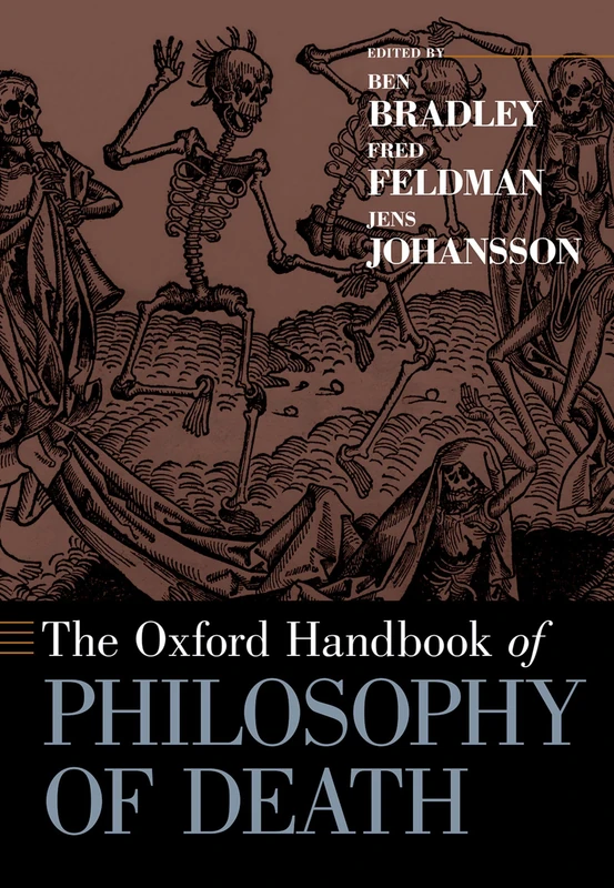 The Oxford Handbook of Philosophy of Death (Oxford Handbooks)