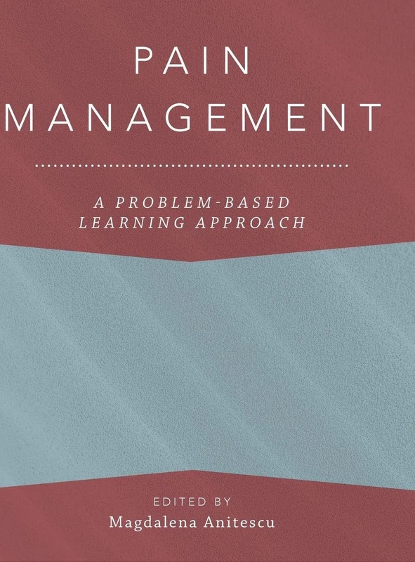 Pain Management: A Problem-Based Learning Approach (Anaesthesiology: A Problem-Based Learning Approach)