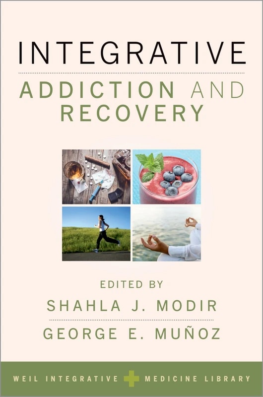 Integrative Addiction and Recovery (Weil Integrative Medicine Library)