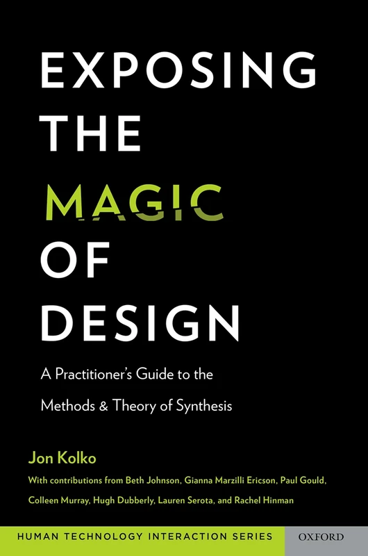 Exposing the Magic of Design: A Practitioner's Guide to the Methods and Theory of Synthesis (Human Technology Interaction Series)