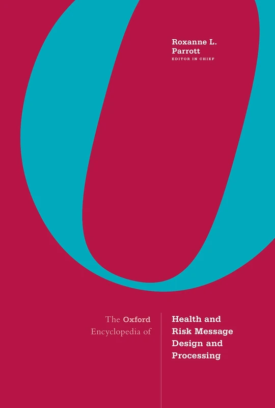 The Oxford Encyclopedia of Health and Risk Message Design and Processing: 4-volume set