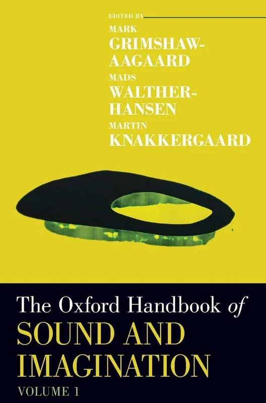 The Oxford Handbook of Sound and Imagination, Volume 1 (Oxford Handbooks)
