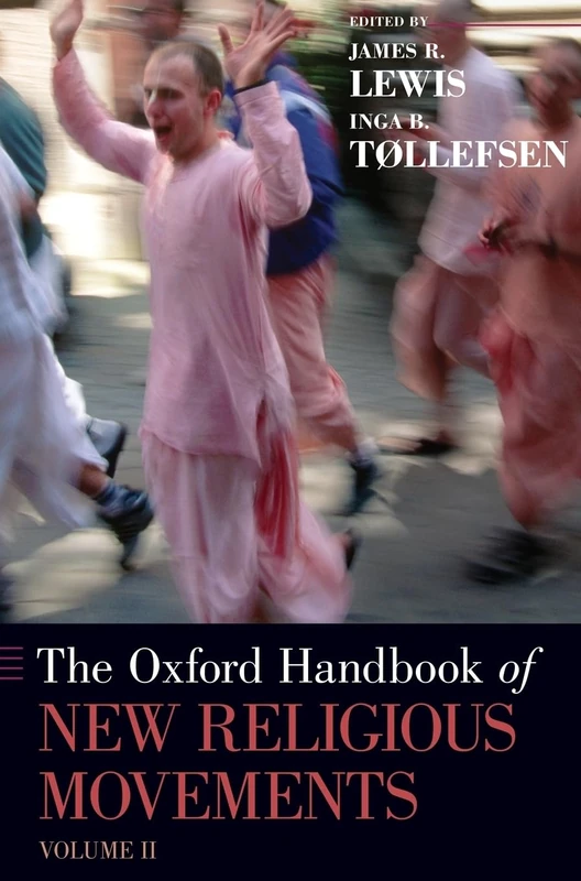 The Oxford Handbook of New Religious Movements: Volume II: 2 (Oxford Handbooks)