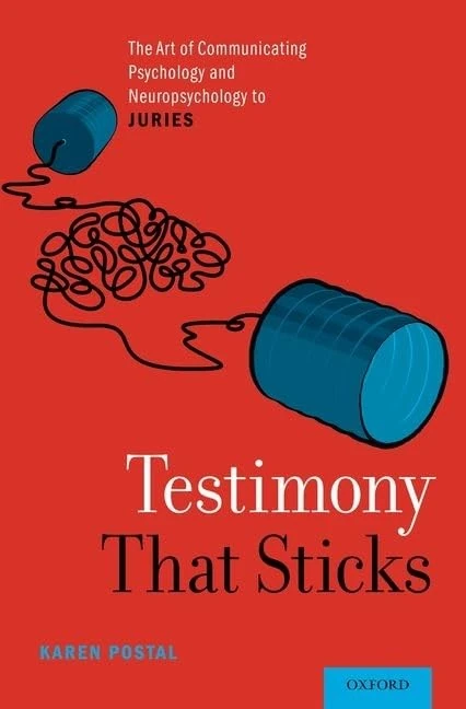 Testimony That Sticks: The Art of Communicating Psychology and Neuropsychology to Juries