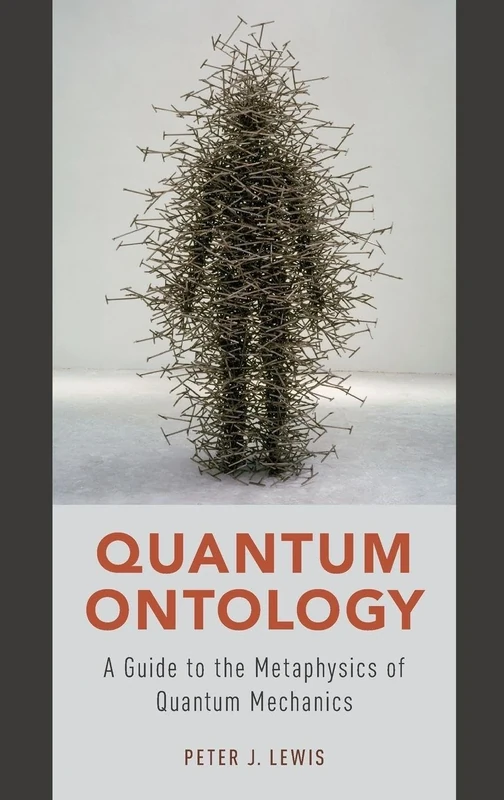Quantum Ontology: A Guide to the Metaphysics of Quantum Mechanics