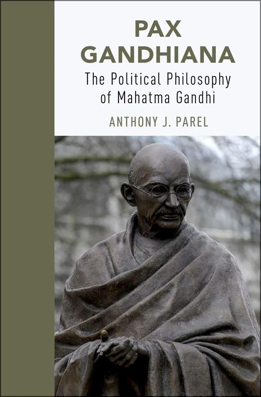 Pax Gandhiana: The Political Philosophy of Mahatma Gandhi