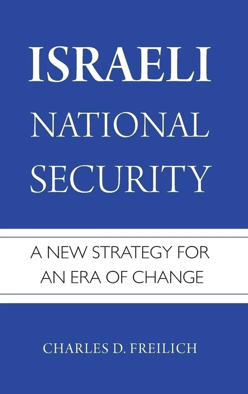 Israeli National Security: A New Strategy for an Era of Change