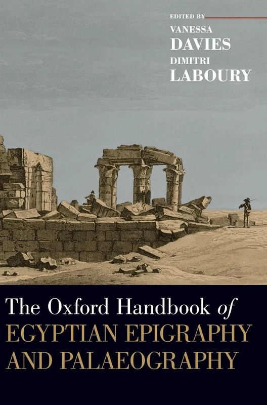 The Oxford Handbook of Egyptian Epigraphy and Palaeography (Oxford Handbooks)