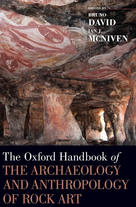 The Oxford Handbook of the Archaeology and Anthropology of Rock Art (Oxford Handbooks)