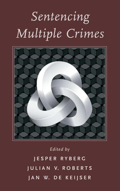 Sentencing for Multiple Crimes (Studies in Penal Theory and Philosophy)