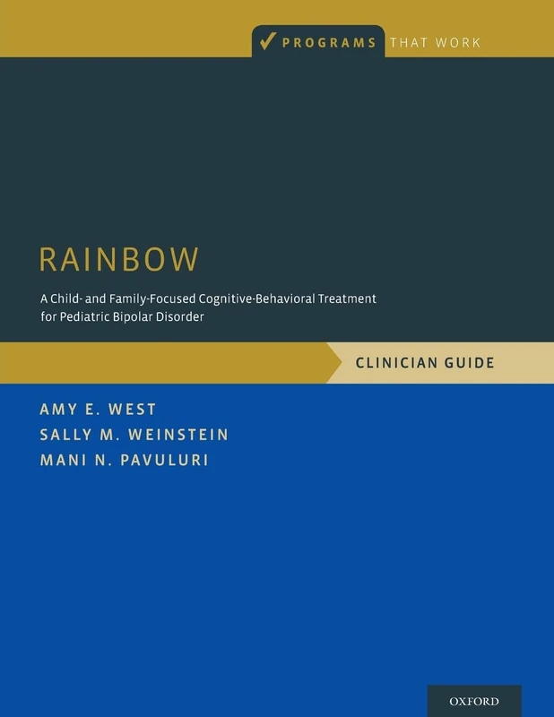 RAINBOW: A Child- and Family-Focused Cognitive-Behavioral Treatment for Pediatric Bipolar Disorder, Clinician Guide (Programs That Work)