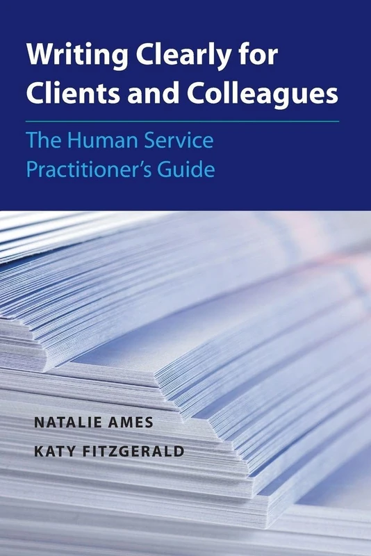 Writing Clearly for Clients and Colleagues: The Human Service Practitioner´s Guide