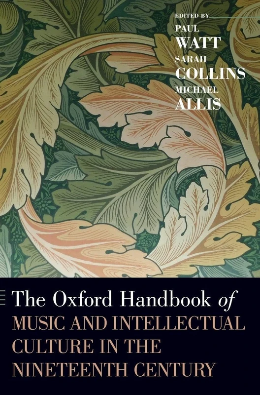 The Oxford Handbook of Music and Intellectual Culture in the Nineteenth Century (Oxford Handbooks)