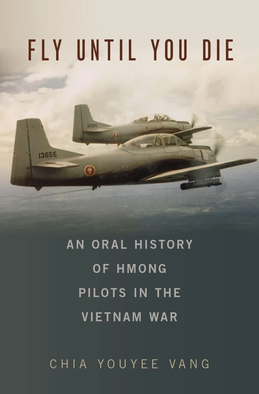 Fly Until You Die: Hmong Pilots in the Vietnam War - Oxford - Image 1