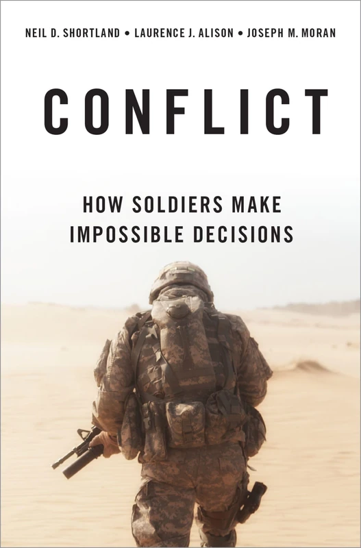 CONFLICT: How Soldiers Make Impossible Decisions