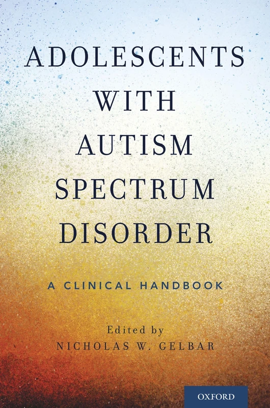 Adolescents with Autism Spectrum Disorder: A Clinical Handbook