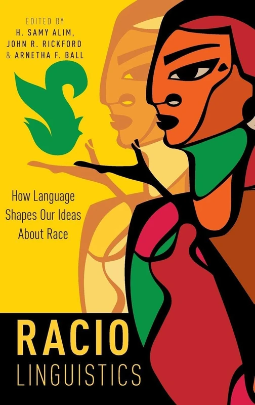 Raciolinguistics: How Language Shapes Our Ideas About Race