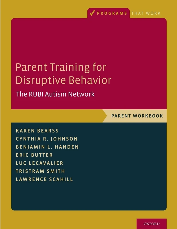 Parent Training for Disruptive Behavior: The RUBI Autism Network, Parent Workbook (Programs That Work)