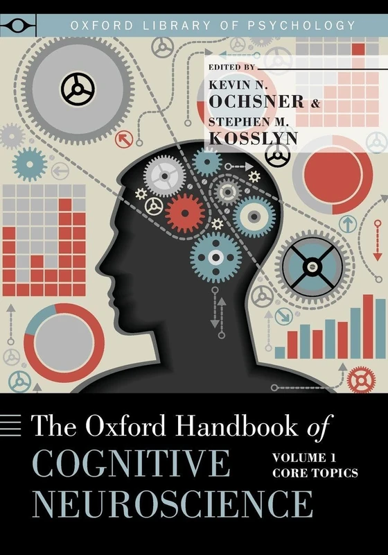 The Oxford Handbook of Cognitive Neuroscience: Volume 1: Core Topics (Oxford Library of Psychology)