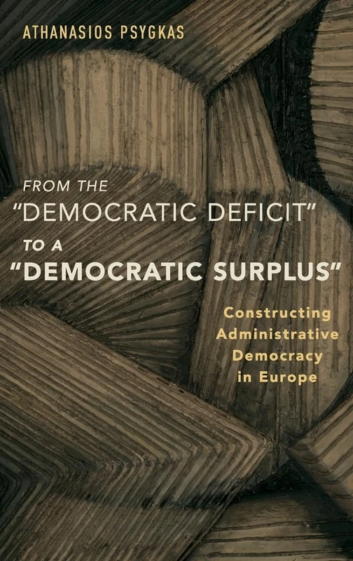 From the "Democratic Deficit" to a "Democratic Surplus": Constructing Administrative Democracy in Europe