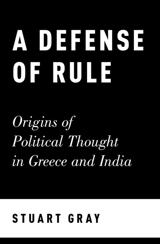 A DEFENSE OF RULE: Origins of Political Thought in Greece and India - Image 1