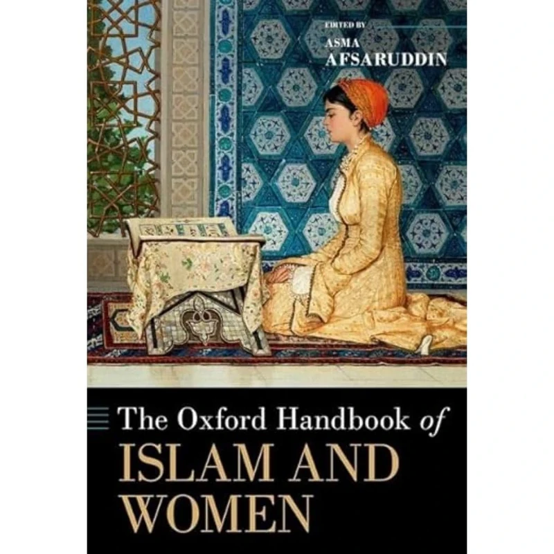 The Oxford Handbook of Islam and Women (Oxford Handbooks)