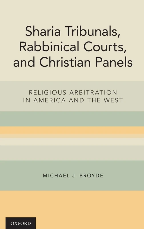 Sharia Tribunals, Rabbinical Courts, and Christian Panels: Religious Arbitration in America and the West - Image 1