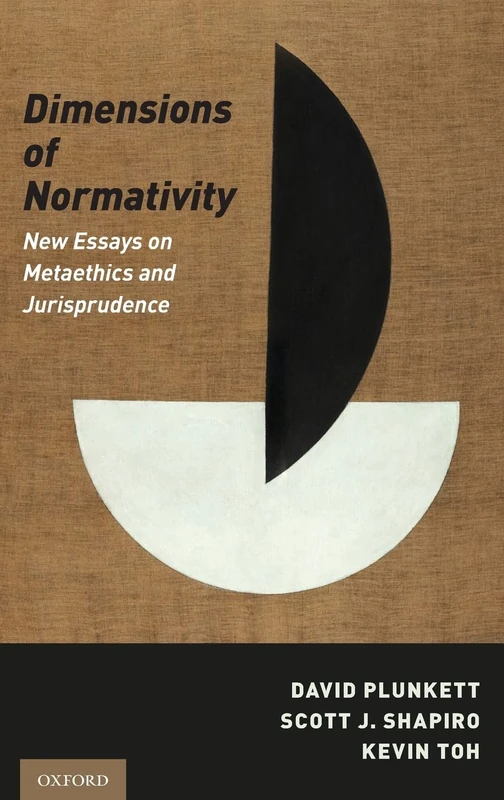 Dimensions of Normativity: New Essays on Metaethics and Jurisprudence
