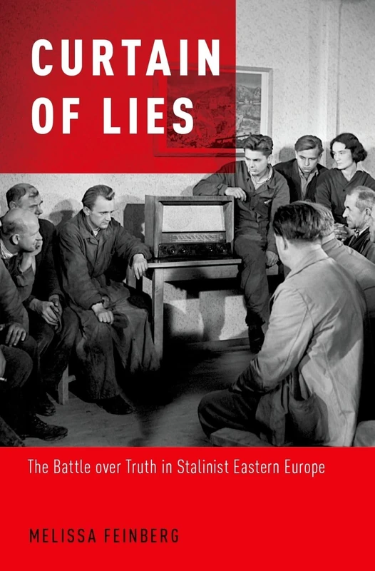 Curtain of Lies: The Battle over Truth in Stalinist Eastern Europe