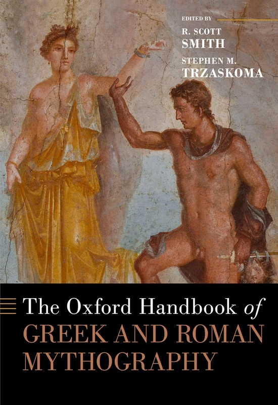 The Oxford Handbook of Greek and Roman Mythography (OXFORD HANDBOOKS SERIES)