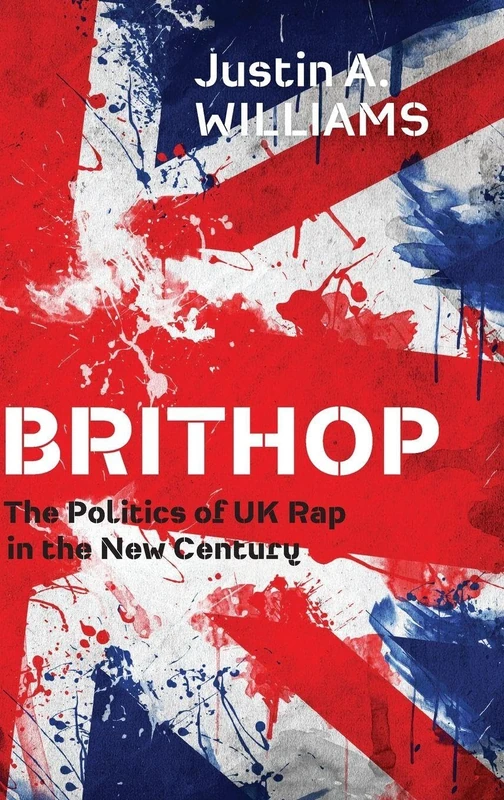Brithop: The Politics of UK Rap in the New Century