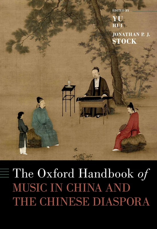 The Oxford Handbook of Music in China and the Chinese Diaspora (OXFORD HANDBOOKS SERIES)
