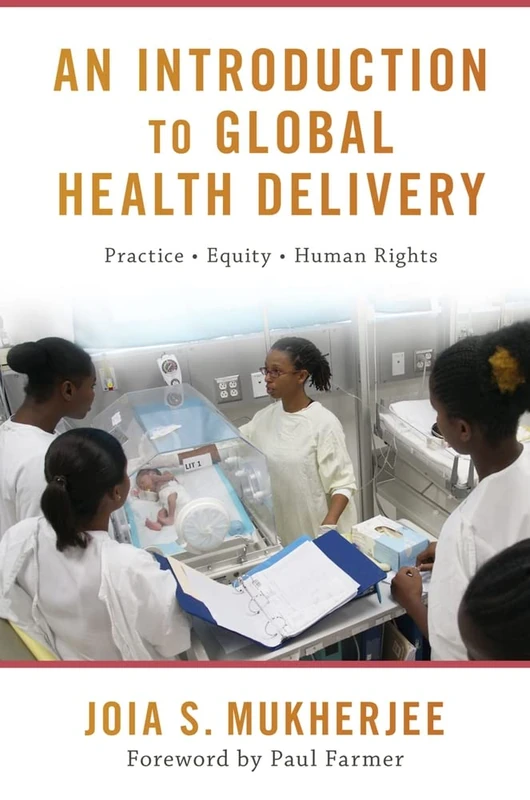 An Introduction to Global Health Delivery: Practice, Equity, Human Rights