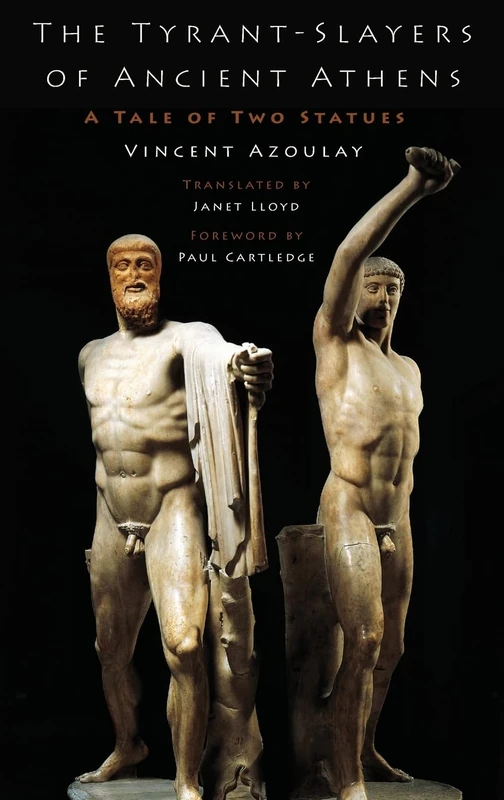 The Tyrant-Slayers of Ancient Athens: A Tale of Two Statues