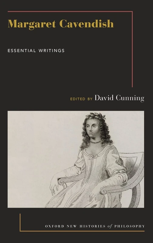 Margaret Cavendish: Essential Writings (Oxford New Histories of Philosophy)