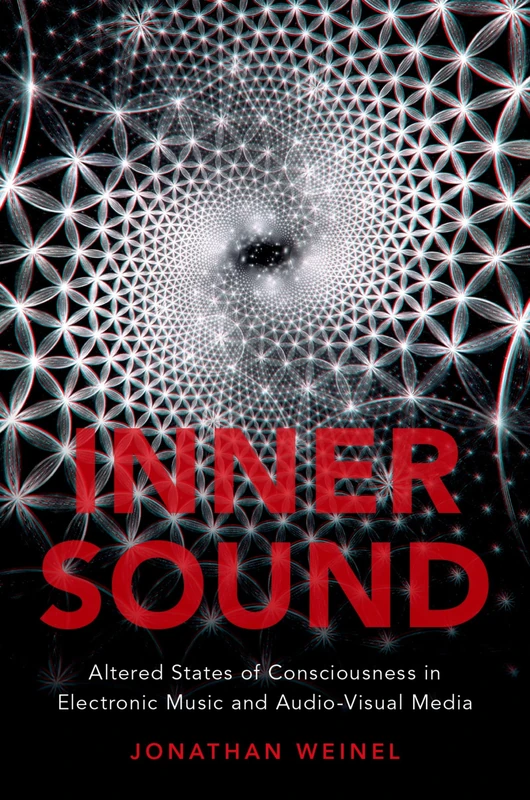 Inner Sound: Altered States of Consciousness in Electronic Music and Audio-Visual Media