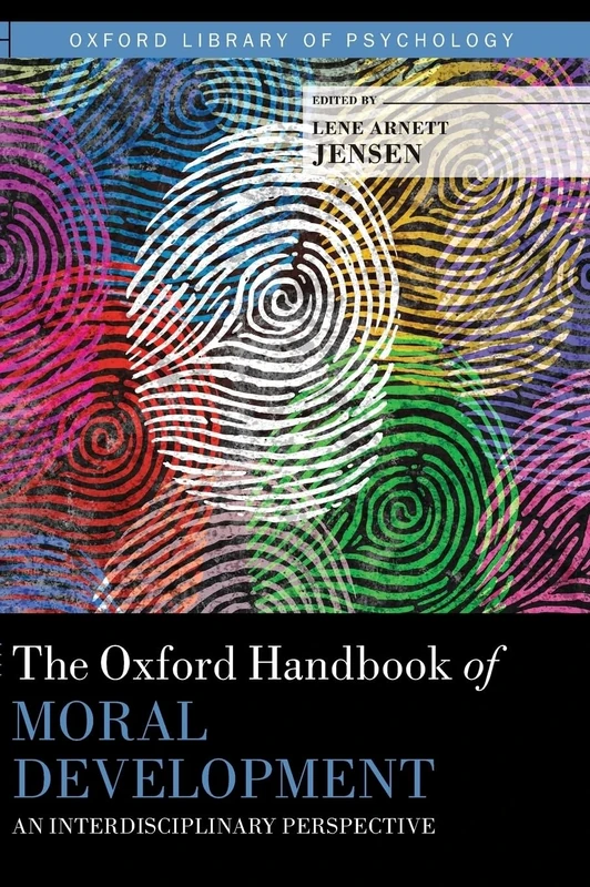 The Oxford Handbook of Moral Development: An Interdisciplinary Perspective (Oxford Library of Psychology)