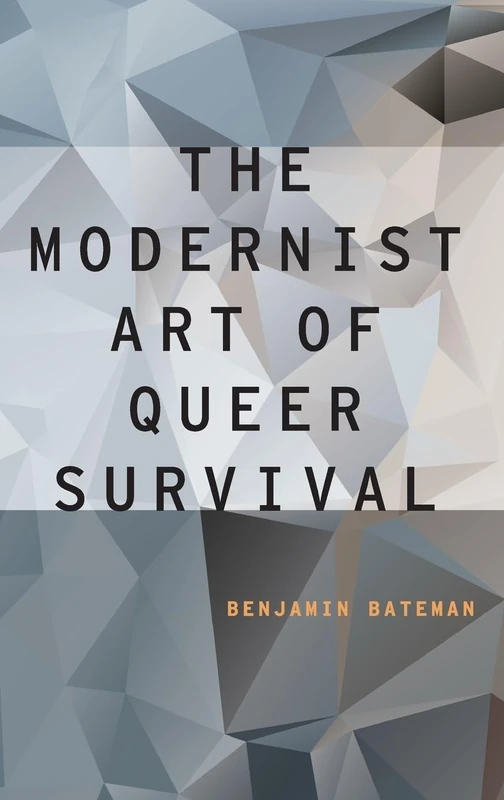 The Modernist Art of Queer Survival (Modernist Literature and Culture)