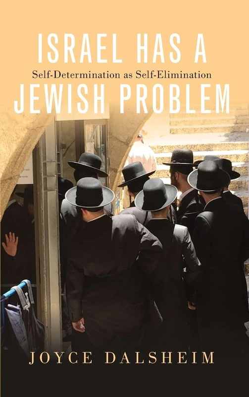 Israel Has a Jewish Problem: Self-Determination as Self-Elimination