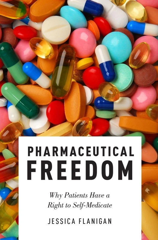 PHARMACEUTICAL FREEDOM: Why Patients Have a Right to Self Medicate