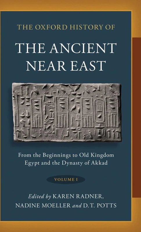 The Oxford History of the Ancient Near East: Volume I: From the Beginnings to Old Kingdom Egypt and the Dynasty of Akkad: 1