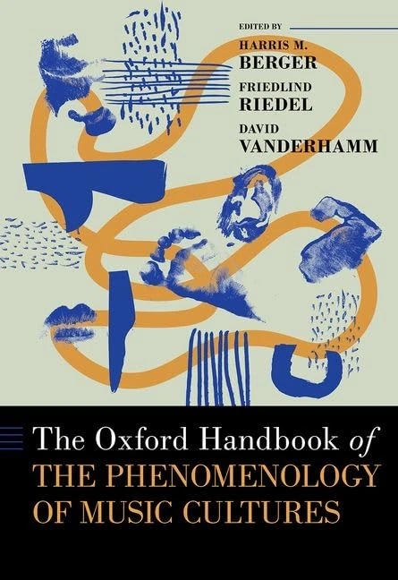 The Oxford Handbook of the Phenomenology of Music Cultures (Oxford Handbooks)