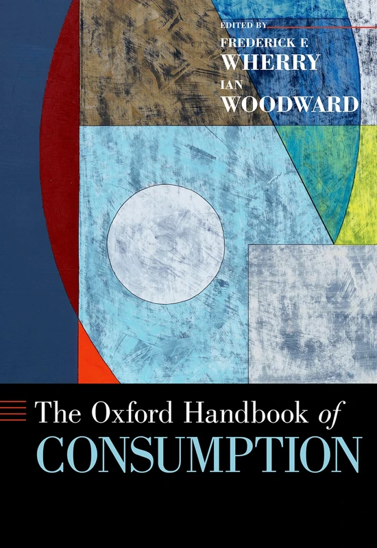 Oxford Handbook of Consumption - Oxford University Press