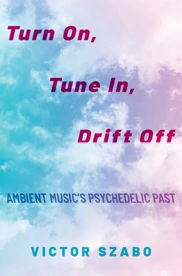 Turn On, Tune In, Drift Off: Ambient Music's Psychedelic Past - Image 1
