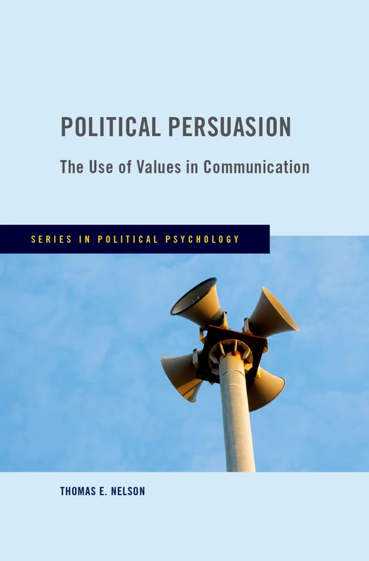 Political Persuasion: The Use of Values in Communication (Series in Political Psychology) - Image 1
