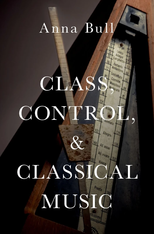 Class, Control, and Classical Music: Hardback