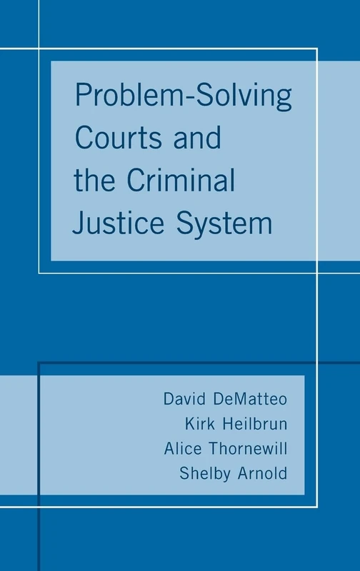 PROBLEM SOLVING COURTS AND THE CRIMINAL JUSTICE SYSTEM